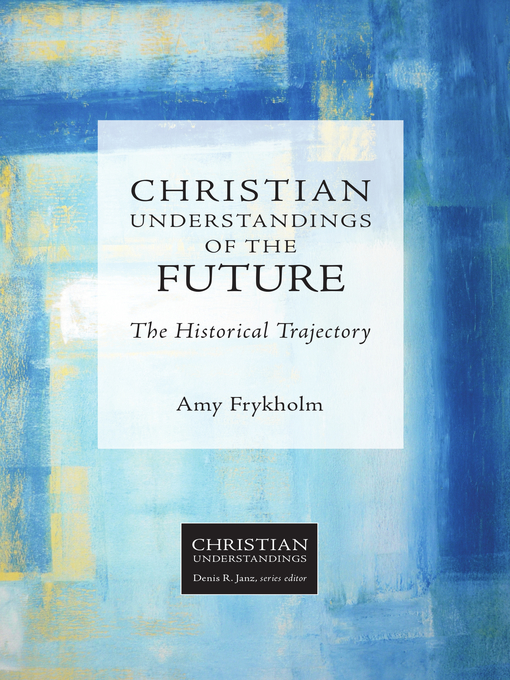 Title details for Christian Understandings of the Future by Amy Frykholm - Wait list